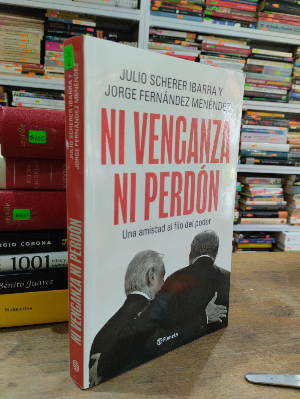 NI VENGANZA NI PERDON POR JULIO SCHERER Y JORGE FERNANDEZ MENENDEZ  USADO POLITICA JUAREZ 515