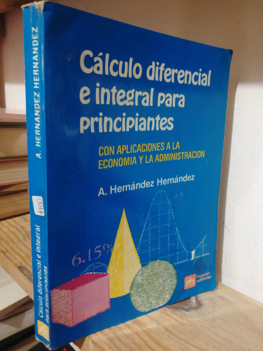 CALCULO DIFERENCIAL E INTEGRAL PARA PRINCIPIANTES POR A. HERNANDEZ HERNANDEZ