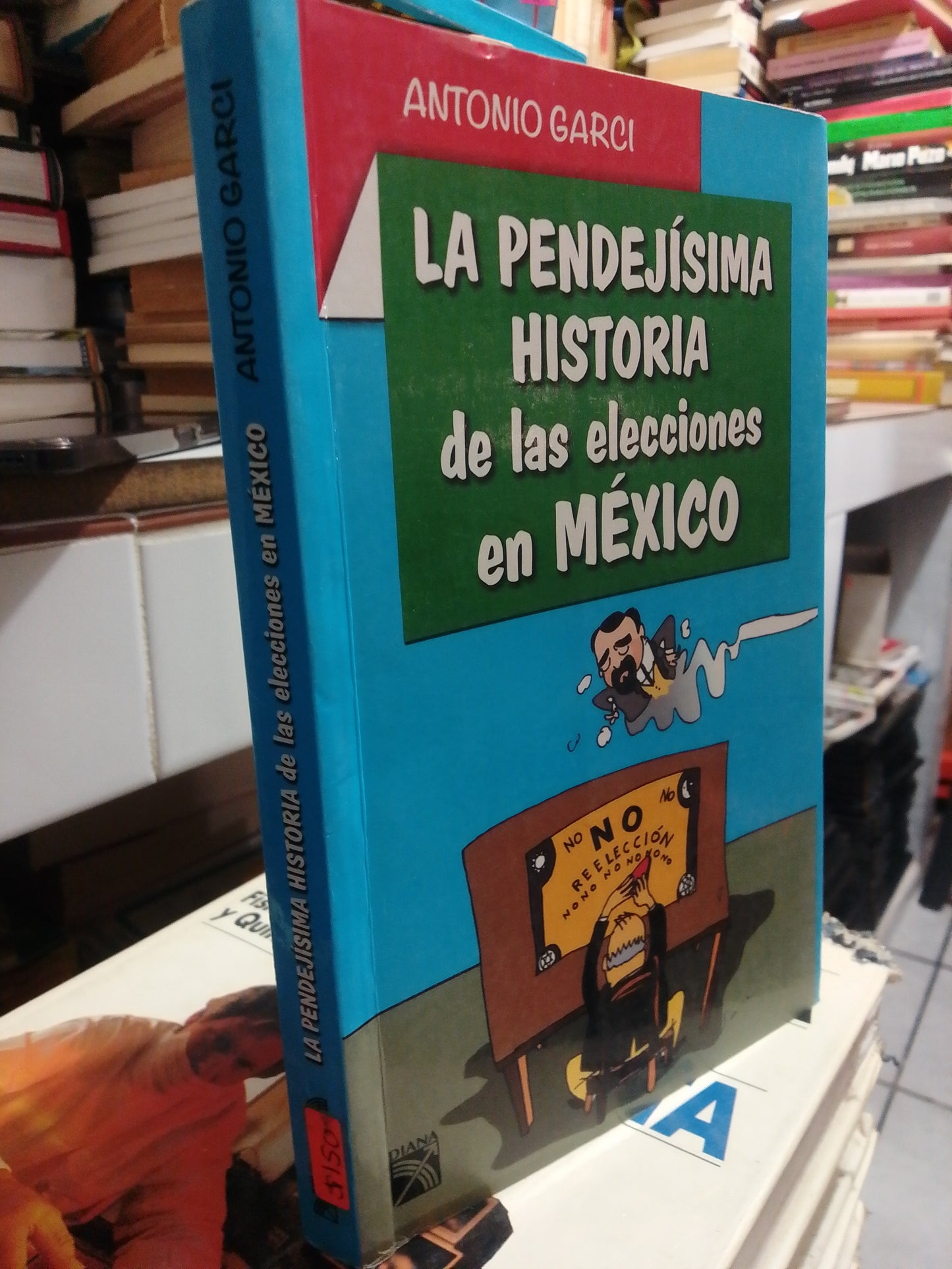 LA PENDEJISIMA HISTORIA DE LAS ELECCIONES EN MEXICO POR ANTONIO GARCI USADO HISTORIA JUAREZ