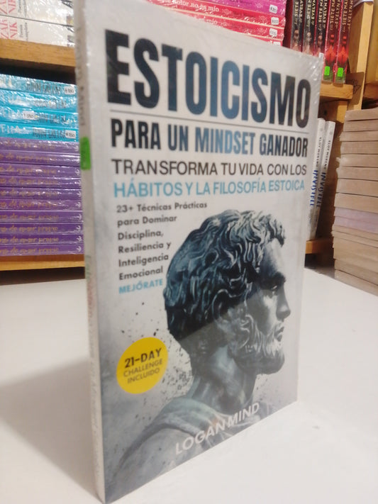 ESTOICISMO PARA UN MINDSET GANADOR POR LOGAN MIND NUEVO JUAREZ