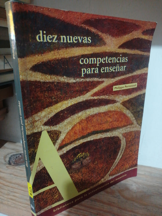 DIEZ NUEVAS COMPETENCIAS  PARA ENSEÑAR POR PHILIPPE PERRENOUD USADO EDUCACION JUAREZ