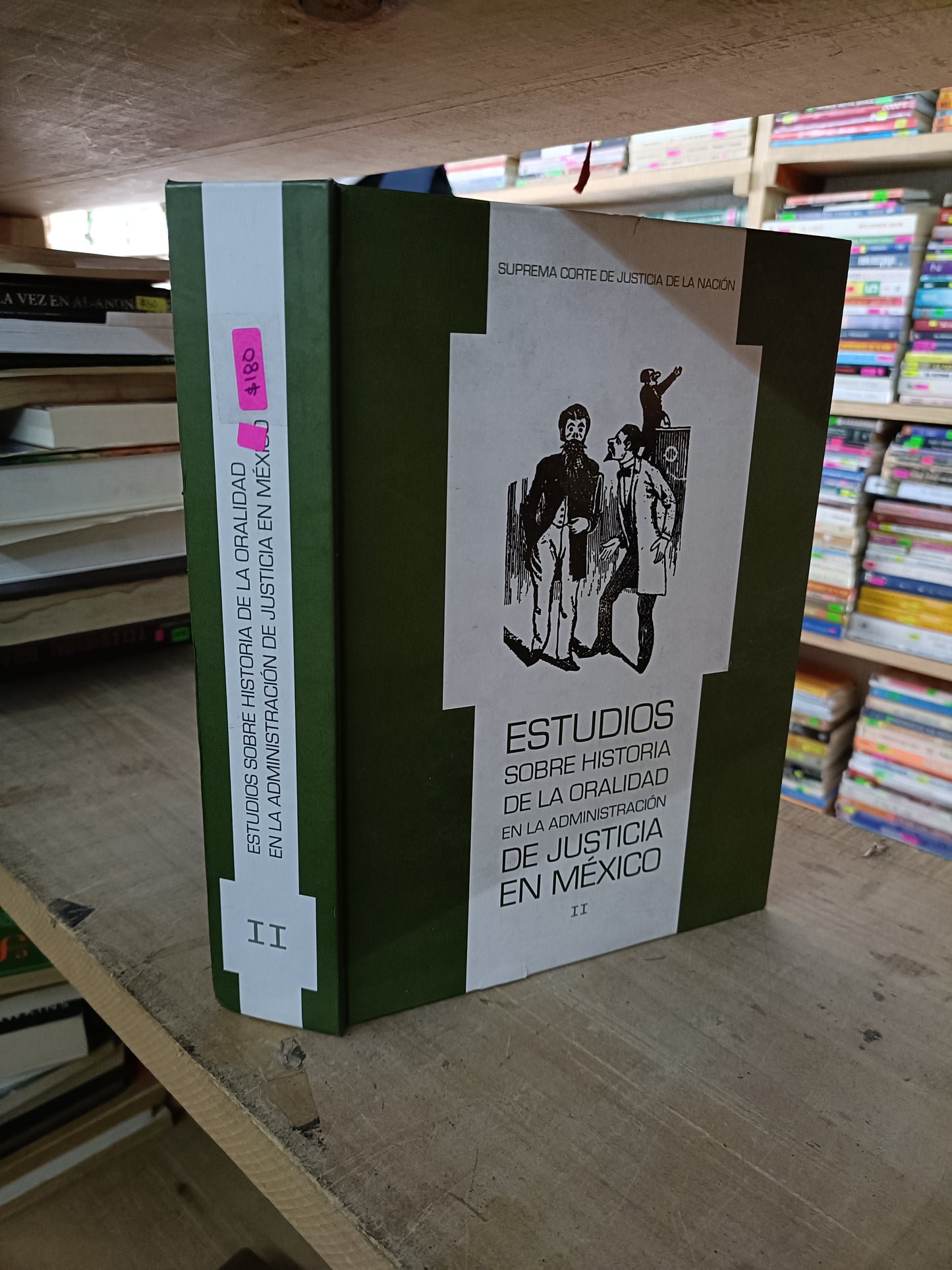 ESTUDIOS SOBRE HISTORIA DE LA ORALIDAD EN LA ADMINISTRACIÓN DE JUSTICIA EN MÉXICO TOMO DOS POR SUPREMA CORTE DE JUSTICIA DE LA NACIÓN USADO DERECHO JUAREZ 515