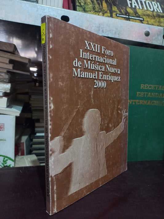 XXII FORO INTERNACIONAL DE MÚSICA NUEVA MANUEL ENRÍQUEZ 2000 USADO HISTORIA LITERARIO 305