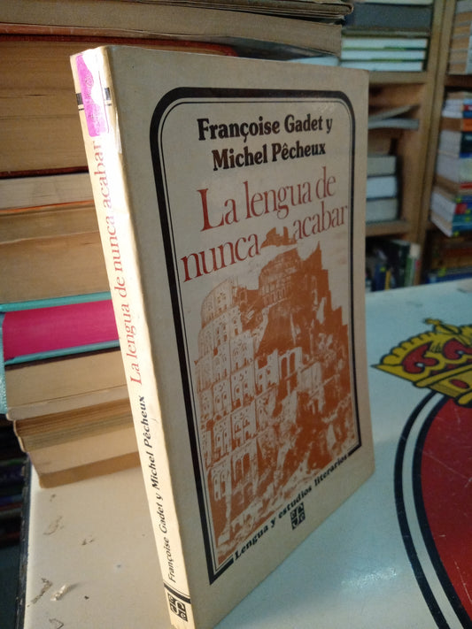 LA LENGUA DE NUNCA ACABAR POR FRANCOISE GADET Y MICHEL PECHEUX USADO SOCIOLOGIA LITERARIO 207