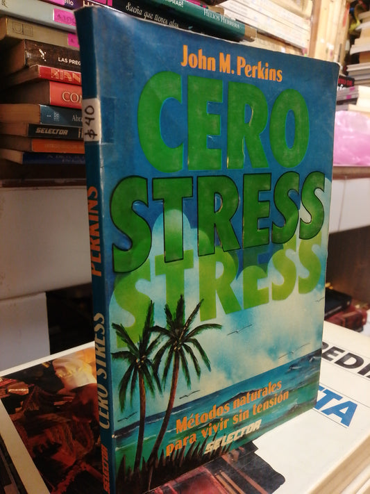 CERO ESTRES METODOS NATURALES PARA VIVIR SIN TENSION POR JOHN M. PERKINS USADO SUP.PERSONAL JUÁREZ