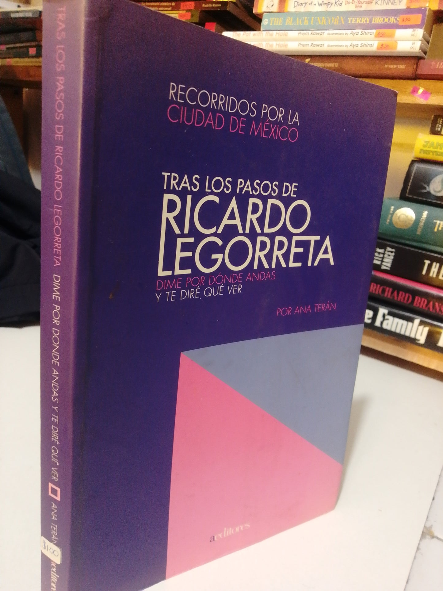 TRAS LOS PASOS DE RICARDO LEGORRETA DIME POR DONDE ANDAS Y TE DIRE QUE VER POR ANA TERAN USADO HISTORIA JUAREZ