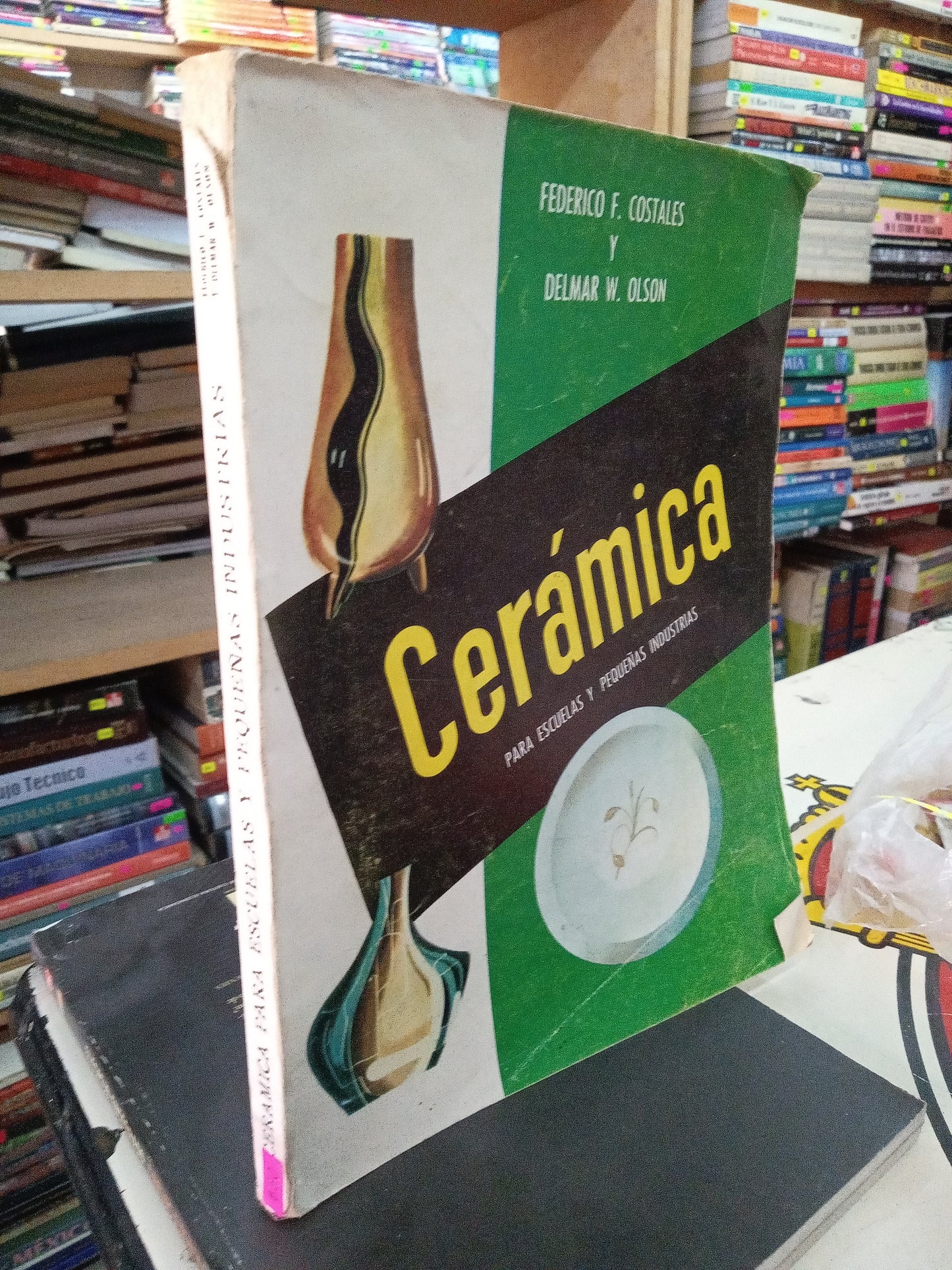 CERAMICA PARA ESCUELAS Y PEQUEÑAS INDUSTRIAS POR FEDERICO F COSTALES Y DELMAR W OLSON USADO ARTE LITERARIO 207