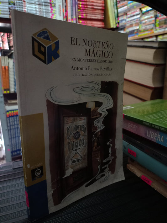 EL NORTEÑO MAGICO EN MONTERREY DESDE 1810 POR ANTONIO RAMOS REVILLAS USADO NOVELA LITERARIO 305