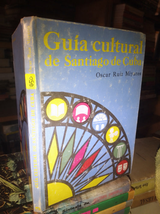 GUIA CULTURAL DE SANTIAGO DE CUBA POR OSCAR RUIZ MIYARES USADO HISTORIA LITERARIO 207