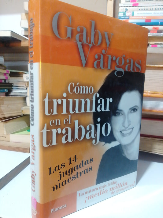 COMO TRIUNFAR EN EL TRABAJO POR GABY VARGAS USADO SUP.PERSONAL JUAREZ