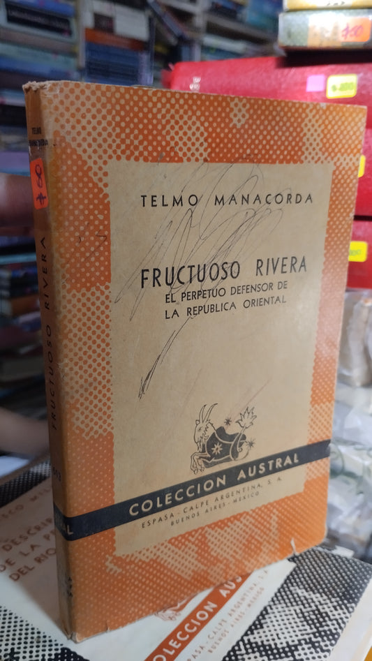 FRUCTUOSO RIVERA POR TELMO MANACORDA LIBRO USADO ANTIGUO ALDAMA