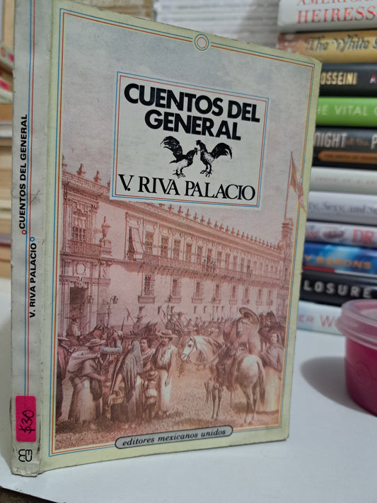CUENTOS DEL GENERAL V. RIVA PALACIO USADO NOVELA JUÁREZ