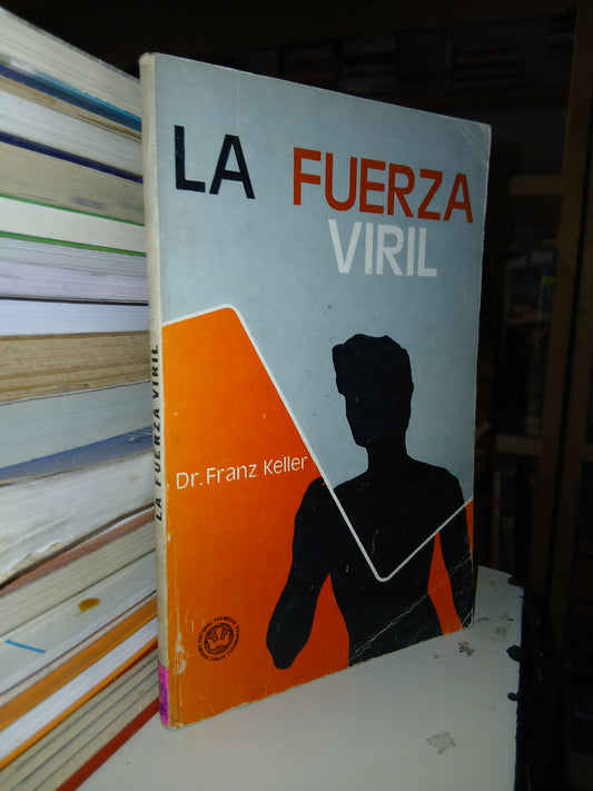 LA FUERZA VIRIL POR FRANZ KELLER USADO SUPERACIÓN PERSONAL LITERARIO 207