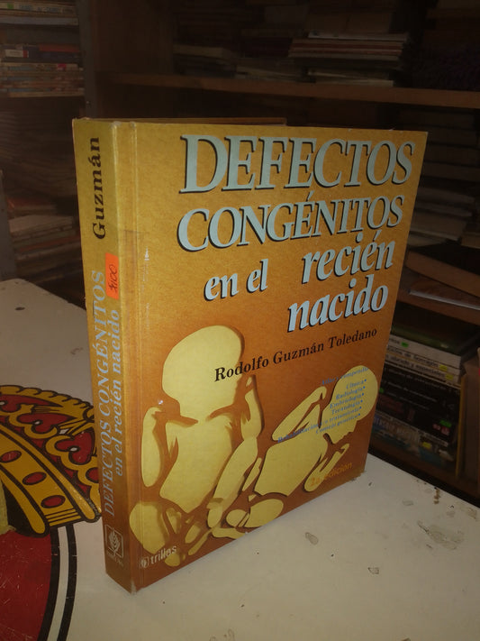 DEFECTOS CONGÉNITOS EN EL RECIÉN NACIDO POR RODOLFO GUZMÁN TOLEDANO USADO MEDICINA LITERARIO 207