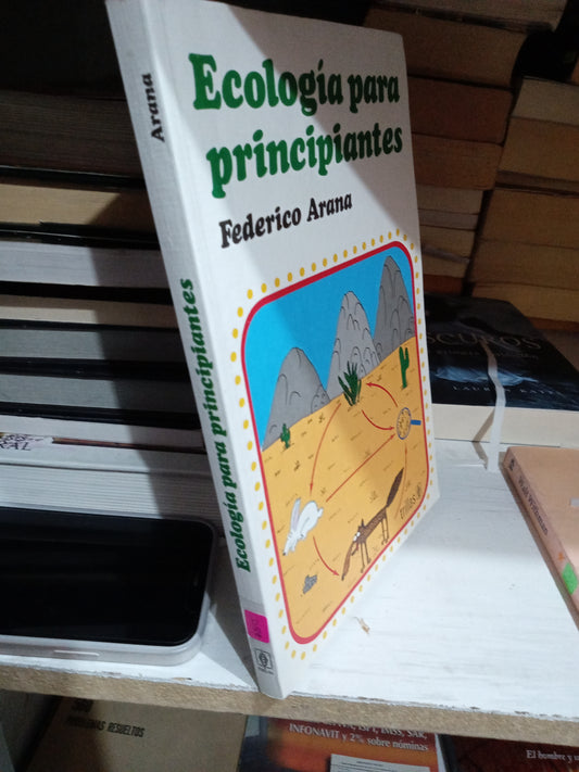 ECOLOGIA PARA PRINCIPIANTES POR FEDERICO ARANA USADO BIOLOGIA JUAREZ