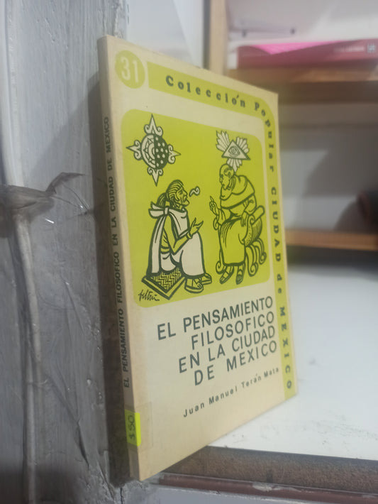 EL PENSAMIENTO FILOSOFICO EN LA CIUDAD DE MEXICO POR JUAN MANUEL TERAN MATA USADO SOCIOLOGIA JUÁREZ