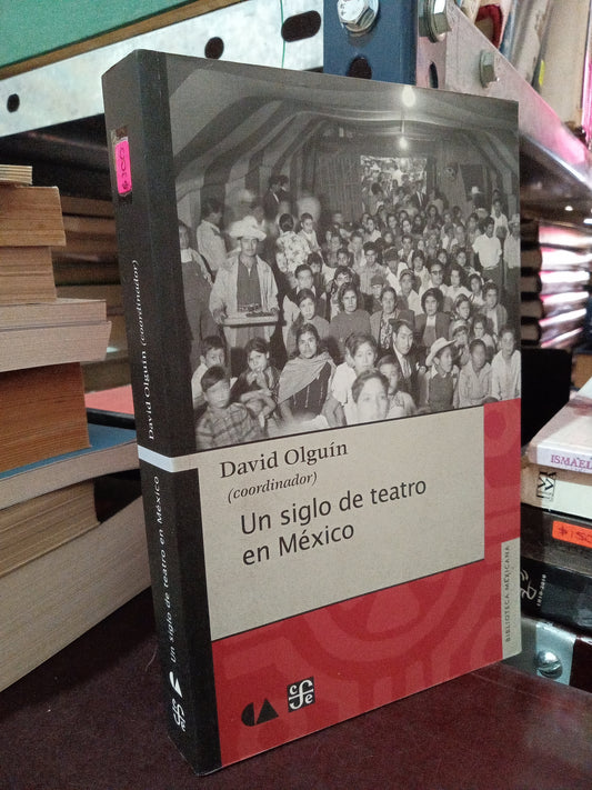 UN SIGLO DE TEATRO EN MÉXICO POR DAVID OLGUIN USADO HISTORIA LITERARIA 305