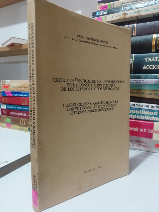 CRITICA GRAMATICAL DE ALGUNOS ARTICULOS DE LA CONSTITUCION POLITICA DE LOS ESTADOS UNIDOS MEXICANOS POR RAUL HERRERA GARCIA USADO DERECHO JUAREZ
