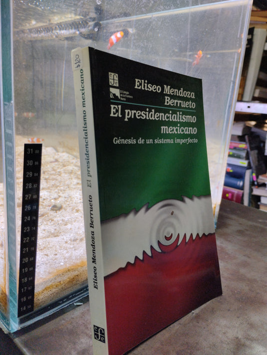 EL PRESIDENCIALISMO MEXICANO POR ELISEO MENDOZA BERRUETO USADO POLITICA ALDAMA