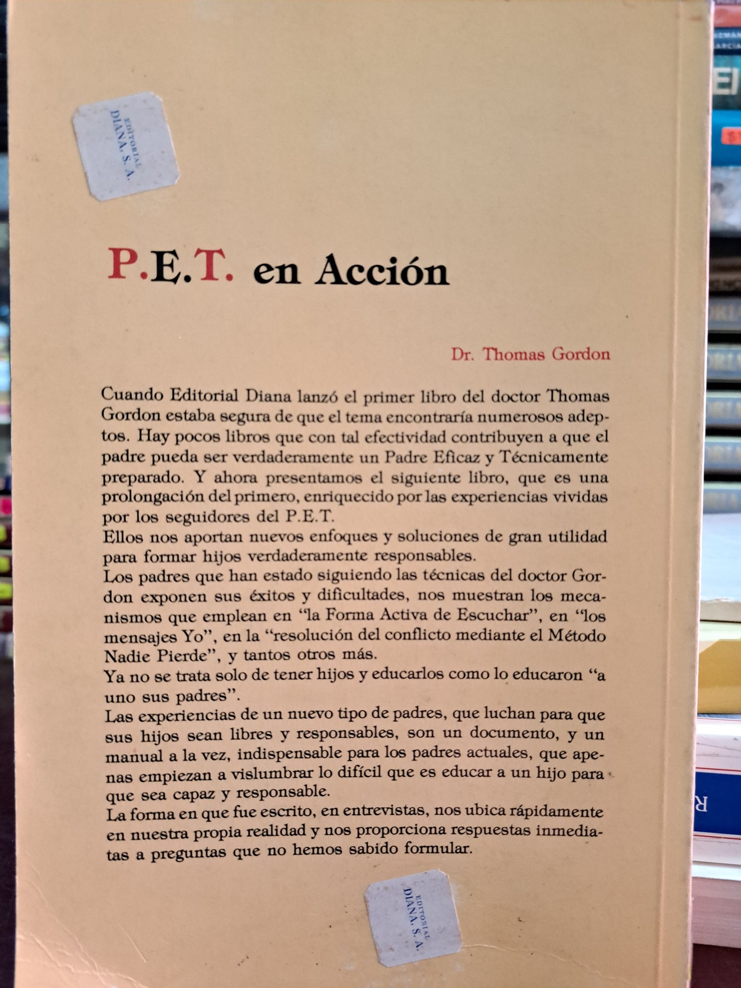 P.E.T. EN ACCIÓN NUEVAS EXPERIENCIAS PROBLEMAS Y SOLUCIONES PARA EL ENTRENAMIENTO DE FAMILIAS P.E.T.  THOMAS GORDON  USADO SUPERACIÓN PERSONAL LITERARIO 305