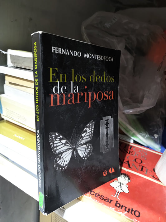 EN LOS DEDOS DE LA MARIPOSA POR FERNANDO MONTESDEOCA USADO NOVELAS JUAREZ 507