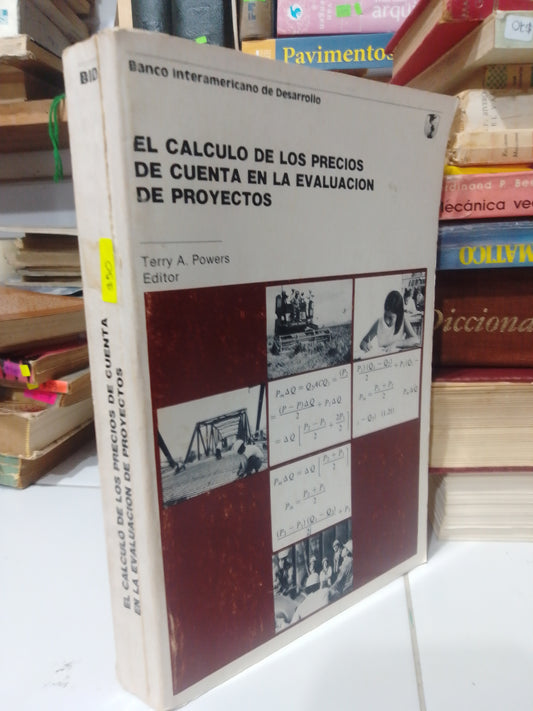 EL CALCULO DE LOS PRECIOS DE CUENTA EN LA EVALUACION DE PROYECTOS POR TERRY A. POWERS USADO ARQUITECTURA JUAREZ
