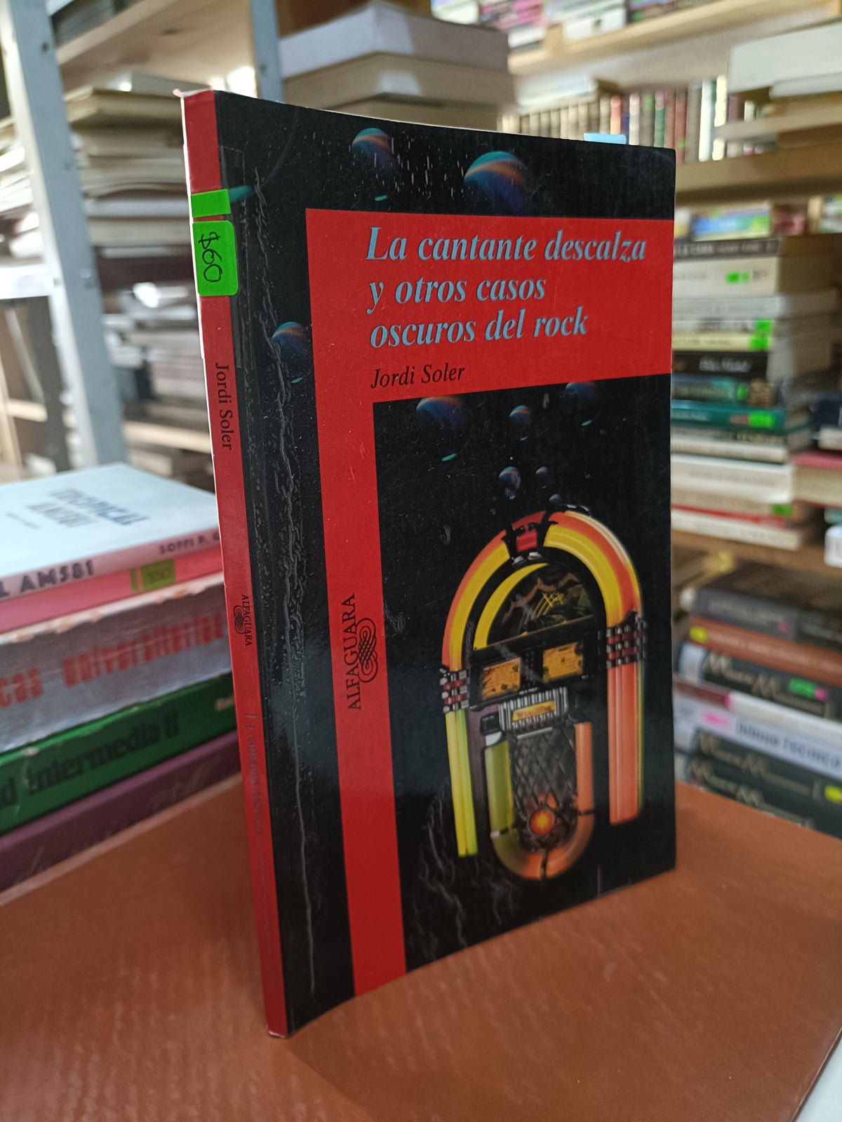 LA CANTANTE DESCALZA Y OTROS CASOS OSCUROS DEL ROCK POR JORDI SOLER USADO NOVELA LITERARIO 207