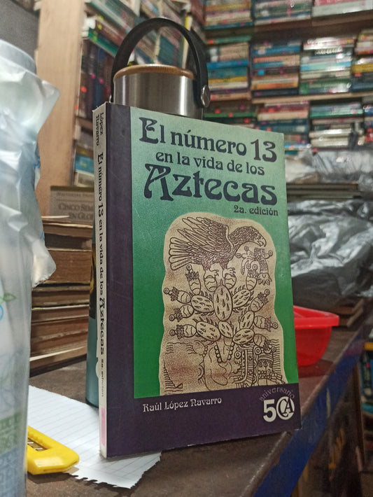EL NÚMERO EN LA VIDA DE LOS AZTECAS POR RAÚL LÓPEZ NAVARRO USADO ESTADO DE MÉXICO ALDAMA