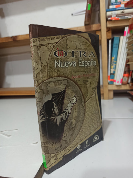 LA OTRA NUEVA ESPAÑA POR ANDRES HENESTROSA USADO HISTORIA JUÁREZ