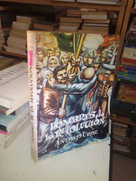 HOMBRES DE LA REVOLUCIÓN POR ANTONIO UROZ USADO HISTORIA LITERARIO 207