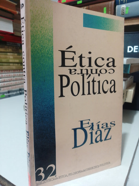 ETICA CONTRA POLITICA POR ELIAS DIAZ USADO FILOSOFIA JUAREZ
