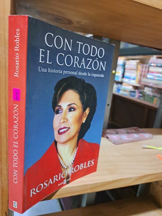 CON TODO EL CORAZON ROSARIO ROBLES USADO POLÍTICA ALDAMA
