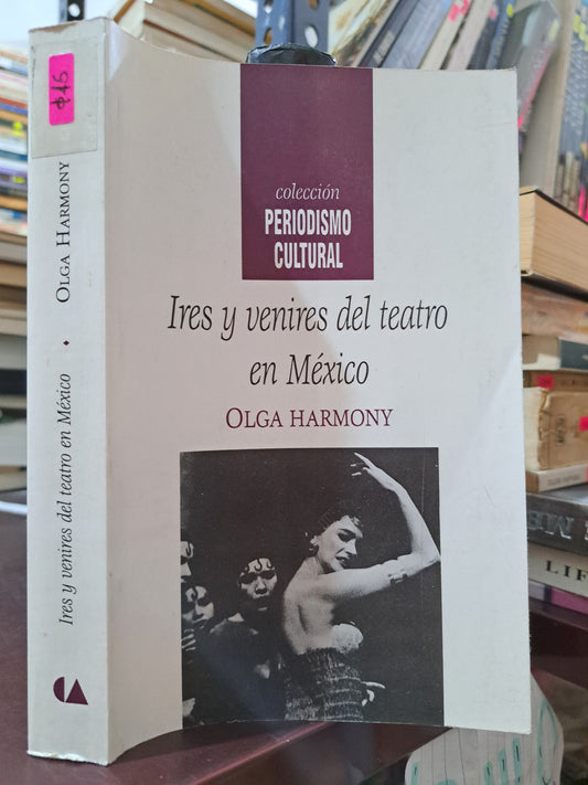 IRES Y VENIRES DEL TEATRO EN MÉXICO OLGA HARMONY USADO HISTORIA LITERARIO 305