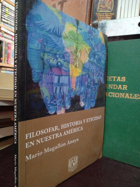 FILOSOFAR HISTORIA Y ETICIDAD EN NUESTRA AMERICA POR MARIO MAGALLON ANAYA USADO FILO.SOCI LITERARIO 305