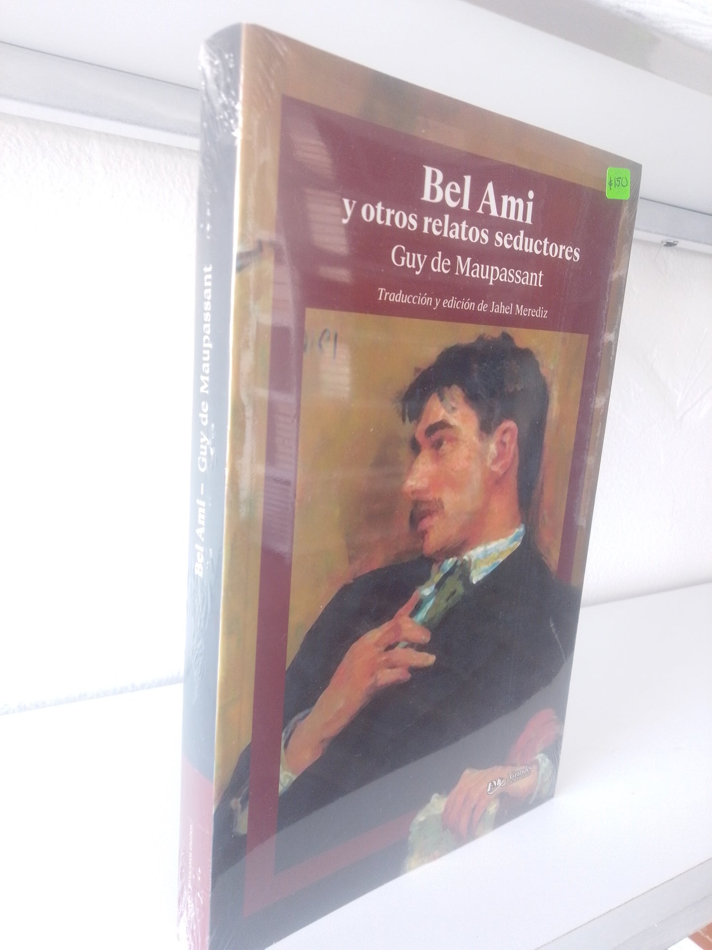 BEL AMI Y OTRSO RELATOS SEDUCTORES GUY DE MAUPASSANT NUEVO JUAREZ 515