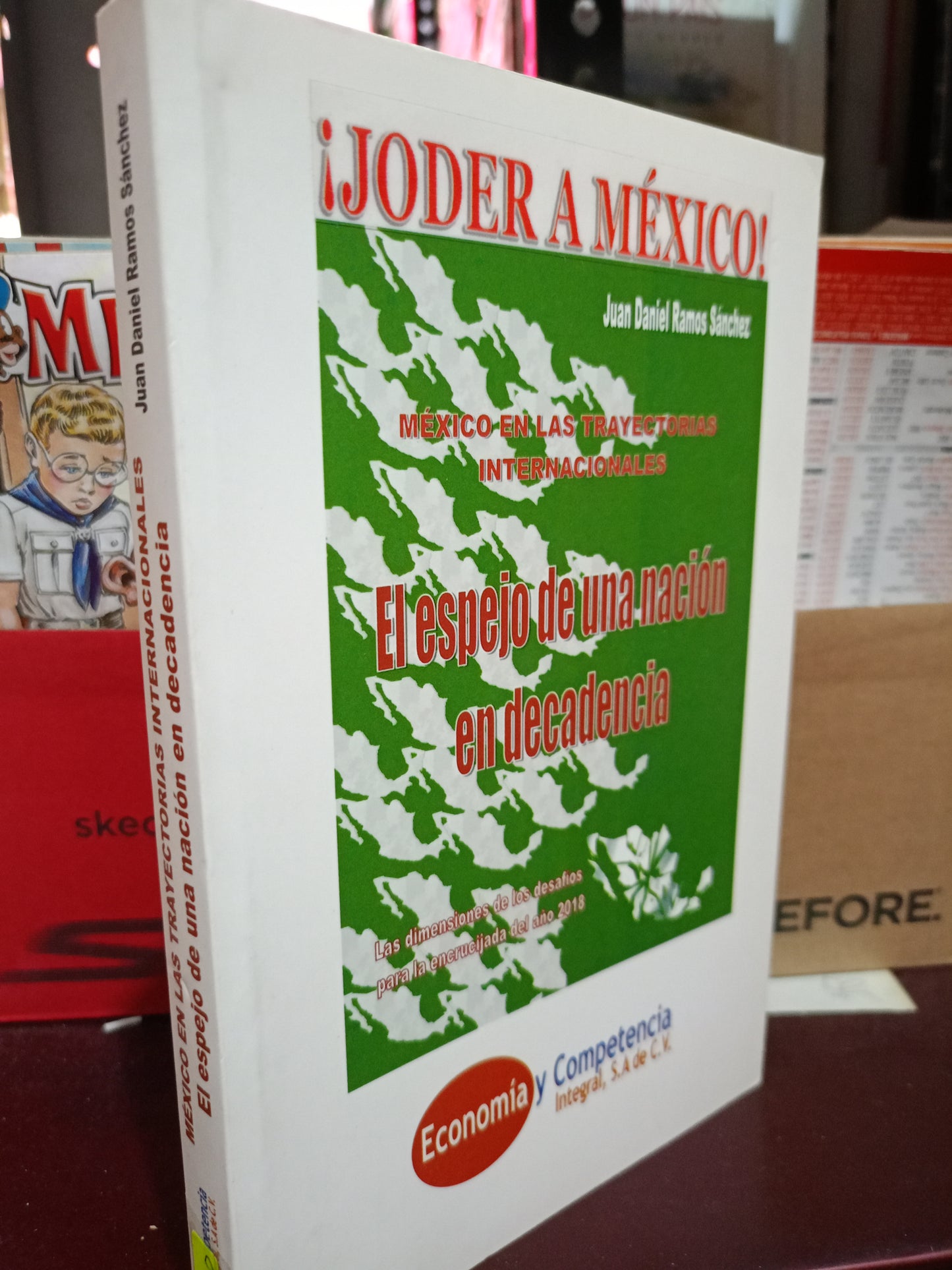 MEXICO EN LAS TRAYECTORIAS INTERNACIONALES EL ESPEJO DE UNA NACION EN DECADENCIA POR JUAN DANIEL RAMOS SANCHEZ USADO POLITICA LITERARIO 305