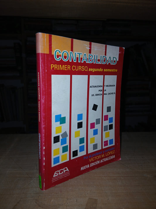 CONTABILIDAD PRIMER CURSO, SEGUNDO SEMESTRE POR VICTOR M. LÓPEZ USADO ADMINISTRACIÓN LITERARIO 207