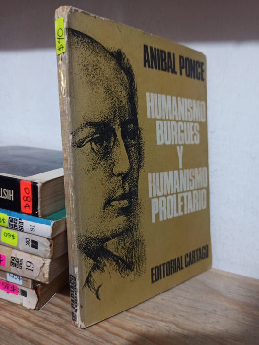 HUMANISMO BURGUES Y HUMANISMO PROLETARIO POR ANIBAL PONCE USADO HISTORIA JUÁREZ
