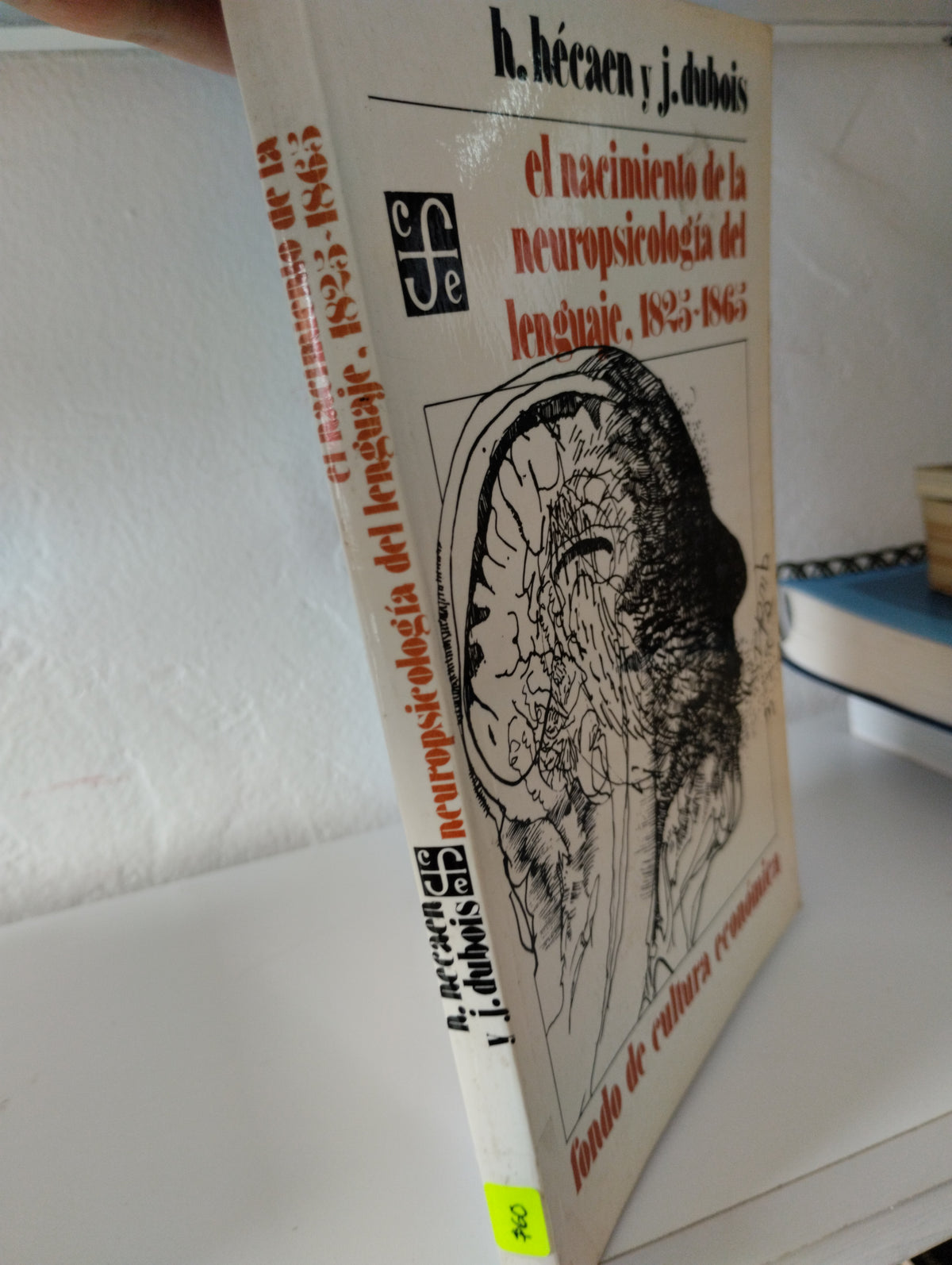 EL NACIMIENTO DE LA NEUROPSICOLOGIA DEL LENGUAJE 1825 A 1865 H HEACAEN Y J DUBOIS USADO PSICOLOGIA JUAREZ 515