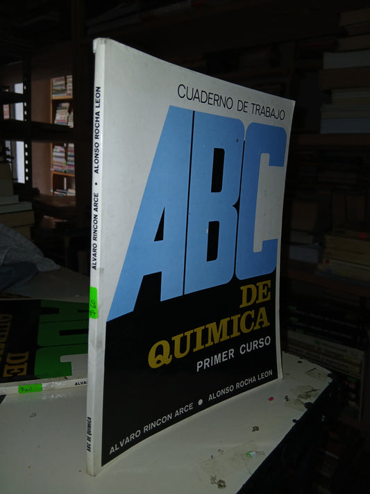 ABC DE QUÍMICA (PRIMER CURSO) CUADERNO DE TRABAJO POR ÁLVARO RINCÓN ARCE Y ALONSO ROCHA LEÓN USADO QUÍMICA LITERARIO 207
