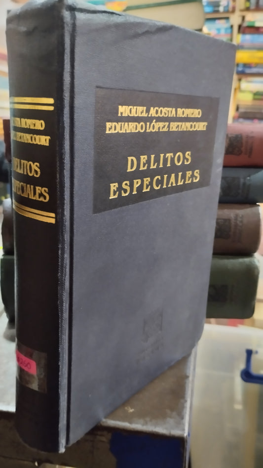 DELITOS ESPECIALES POR MIGUEL ANGEL ACOSTA ROMERO LIBRO USADO DERECHO ALDAMA