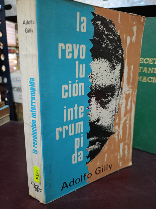 LA REVOLUCIÓN INTERRUMPIDA ADOLFO GILLY USADO HISTORIA LITERARIO 305