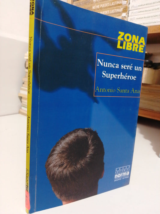NUNCA SERÉ UN SUPERHÉROE POR ANTONIO SANTANA USADO NOVELA JUÁREZ