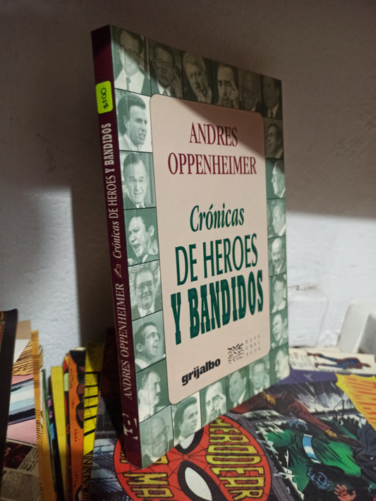 CRONICAS DE HEROES Y BANDIDOS POR ANDRES OPPENHEIMER USADO SOCIOLOGIA JUÁREZ