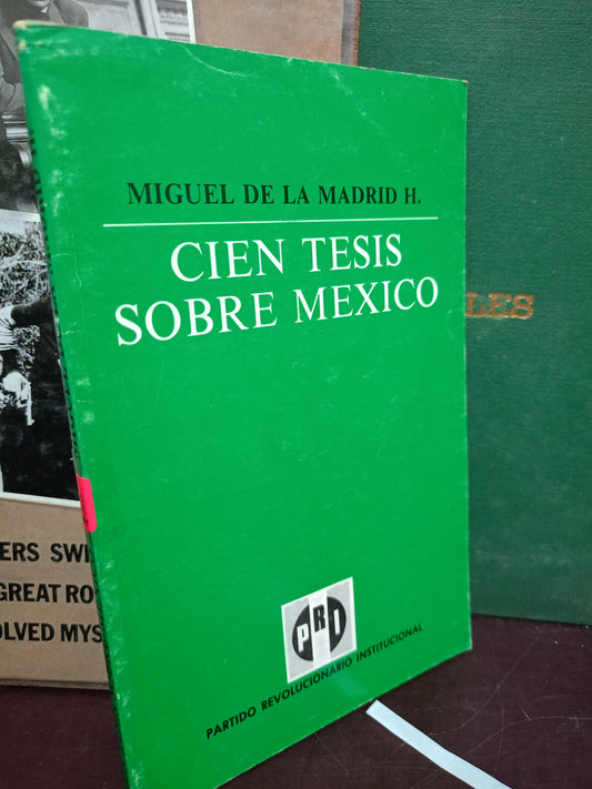 CIEN TESIS SOBRE MEXICO MIGUEL DE LA MADRID H. USADO POLÍTICA LITERARIO 305