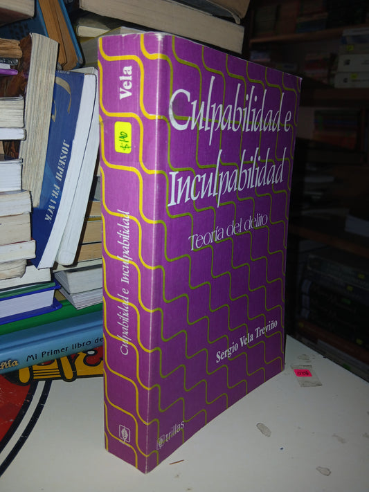 CULPABILIDAD E INCULPABILIDAD POR SERGIO VELA TREVIÑO USADO DERECHO LITERARIO 207
