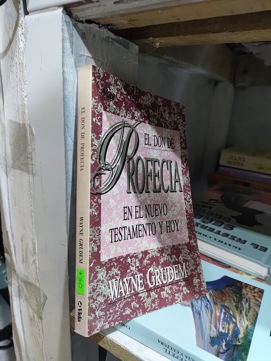 EL DON DE LA PROFECIA EN EL NUEVO TESTAMENTO Y HOY POR WAYNE GRAUDEM USADO RELIGION JUAREZ