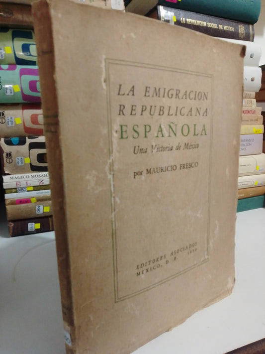 LA EMIGRACION REPUBLICANA ESPAÑOLA POR MAURICIO FRESCO USADO HISTORIA JUAREZ