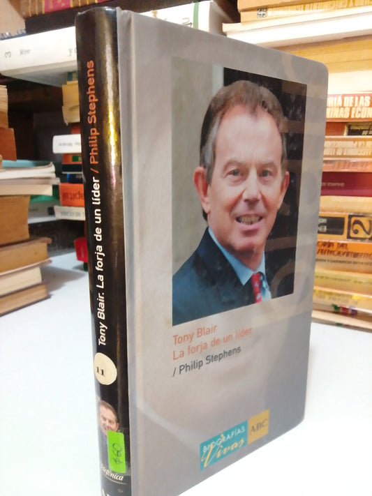 TANY BLAIR LA FORJA DE UN LIDER POR PHILIP STEPHENS USADO POLITICA JUAREZ
