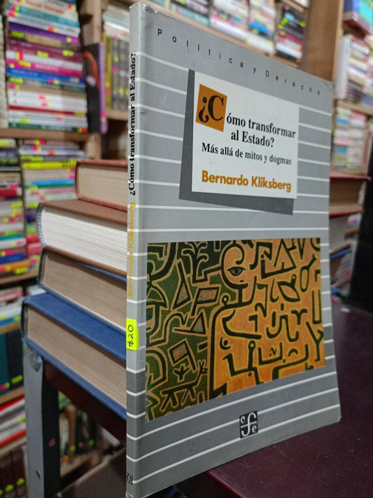 COMO TRANSFORMAR AL ESTADO POR BERNARDO KLIKSBERG USADO DERECHO LITERARIO 305